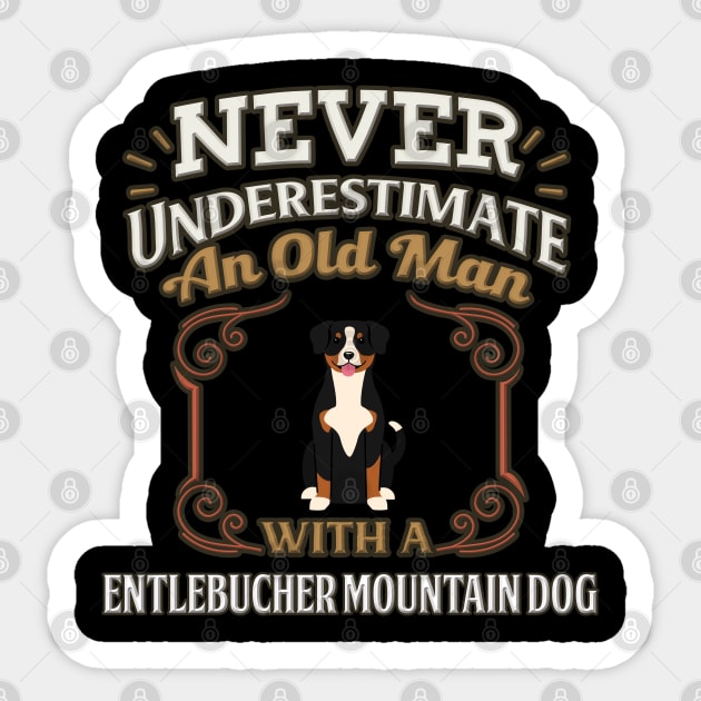 Never Under Estimate An Old Man With A Entlebucher Mountain Dog - Gift For Entlebucher Mountain Dog Owner Entlebucher Mountain Dog Lover Sticker by HarrietsDogGifts